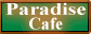 Paradise Cafe