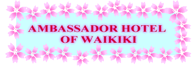 AMBASSADOR HOTEL  OF WAIKIKI 